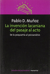 INVENCION LACANIANA DEL PASAJE AL ACTO,LA. DE LA PSIQUIATRIA AL PSICOANALISIS