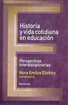 HISTORIA Y VIDA COTIDIANA EN EDUCACION.PERSPECTIVAS INTERDISCIPLINARIAS