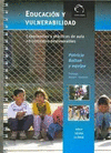 EDUCACION Y VULNERABILIDAD EXPERIENCIAS Y PRACTICAS DE AULA EN CONTEXTOS DESFAVORABLES