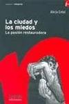 LA CIUDAD Y LOS MIEDOS LA PASION RESTAURADORA