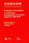 TRABAJOS INFANTILES E INFANCIAS INVESTIGACIONES EN TERRITORIO (ARGENTINA, 2005-2010)