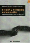 FICCION Y NO FICCION EN LOS MEDIOS INDAGACION SEMIOTICA SOBRE SUS MIXTURAS