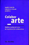 COLABOR ARTE MEDIOS Y ARTES EN LA ERA DE LA PRODUCCION COLABORATIVA