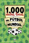 1000 DATOS LOCOS FUTBOL MUNDIAL