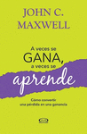 A VECES SE GANA, A VECES SE APRENDE (COMO CONVERTIR UNA PERDIDA EN UNA GANANCIA