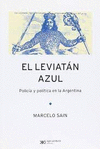 EL LEVIATAN AZUL POLICIA Y POLITICA EN LA ARGENTINA