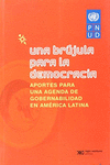 UNA BRUJULA PARA LA DEMOCRACIA APORTES PARA UNA AGENDA DE GOBERNABILIDAD EN AMERICA LATINA