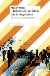 HISTORIA DE LAS IDEAS EN LA ARGENTINA DIEZ LECCIONES INICIALES 1810-1910