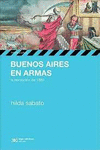 BUENOS AIRES EN ARMAS LA REVOLUCION DE 1880