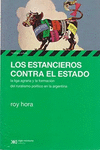 LOS ESTANCIEROS CONTRA EL ESTADO LA LIGA AGRARIA Y LA FORMACION DEL RURALISMO POLITICO EN LA ARGENTI