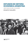 ESTUDIOS DE HISTORIA ECONOMICA ARGENTINA DESDE MEDIADOS DEL SIGLO XX A LA ACTUALIDAD