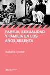 PAREJA SEXUALIDAD Y FAMILIA EN LOS A�OS SESENTA