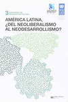 AMERICA LATINA �DEL NEOLIBERALISMO AL NEODESARROLLISMO?