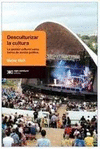 DESCULTURIZAR LA CULTURA LA GESTION CULTURAL COMO FORMA DE ACCION POLITICA
