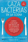 CAZABACTERIAS EN LA COCINA COMO COCINAR SIN INTOXICAR A LA FAMILIA