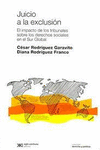 JUICIO A LA EXCLUSION EL IMPACTO DE LOS TRIBUNALES SOBRE LOS DERECHOS SOCIALES EN EL SUR GLOBAL
