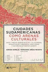 CIUDADES SUDAMERICANAS COMO ARENAS CULTURALES