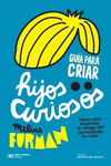 GUIA PARA CRIAR HIJOS CURIOSOS