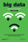 BIG DATA. BREVE MANUAL PARA CONOCER LA CIENCIA DE DATOS QUE YA INVADIO NUESTRAS VIDAS