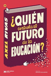 �QUIEN CONTROLA EL FUTURO DE LA EDUCACION?