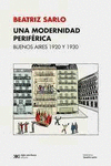 UNA MODERNIDAD PERIFERICA. BUENOS AIRES 1920 Y 1930