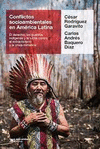 CONFLICTOS SOCIOAMBIENTALES EN AMERICA LATINA. EL DERECHO, LOS PUEBLOS INDIGENAS Y LA LUCHA CONTRA EL EXTRACTIVISMO Y LA CRISIS CLIMATICA