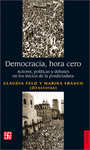 DEMOCRACIA HORA CERO:ACTORES POLITICAS Y DEBATES EN LOS INICIOS DE LA POSDICTADURA