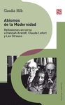 ABISMOS DE LA MODERNIDAD: REFLEXIONES EN TORNO A HANNAH ARENDT CLAUDE LEFORT Y LEO STRAUSS