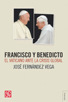 FRANCISCO Y BENEDICTO EL VATICANO ANTE LA CRISIS GLOBAL