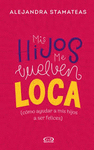 MIS HIJOS ME VUELVEN LOCA