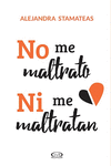 NO ME MALTRATO NI ME MALTRATAN