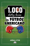 1000 DATOS LOCOS DEL FUTBOL AMERICANO