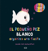 EL PEQUE�O PEZ BLANCO ORGANIZA UNA FIESTA