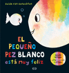 EL PEQUE�O PEZ BLANCO ESTA FELIZ