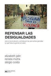 REPENSAR LAS DESIGUALDADES. COMO SE PRODUCEN Y ENTRELAZAN LAS ASIMETRIAS GLOBALES (Y QUE HACE LA GENTE CON ESO)