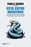 ESTA ENTRE NOSOTROS �DE DONDE SALE Y HASTA DONDE PUEDE LLEGAR LA EXTREMA DERECHA QUE NO VIMOS VENIR?