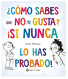 COMO SABES QUE NO TE GUSTA?