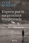 ESPERO POR TI NA PROXIMA TEMPESTADE