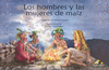 LOS HOMBRES Y LAS MUJERES DE MA�Z