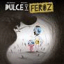 DULCE Y FEROZ