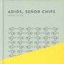 ADIOS, SE�OR CHIPS (3�ED)