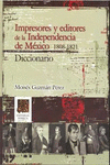 IMPRESORES Y EDITORES DE INDEPENDENCIA 18081821 DICCIONARIO