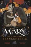MARY, QUE ESCRIBIO FRANKENSTEIN