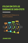 UTILIZAR CON XITO LOS DIAGRAMAS DE CAUSA-EFECTO: EL DIAGRAMA DE ISHIKAWA EN LA TEORA Y LA PRCTICA