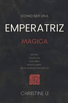 COMO SER UNA EMPERATRIZ  MAGICA