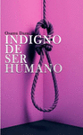 INDIGNO DE SER HUMANO