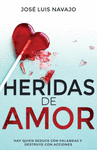 HERIDAS DE AMOR. HAY QUIEN SEDUCE CON PALABRAS Y DESTRUYE CON ACCIONES