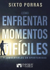 COMO ENFRENTAR MOMENTOS DIFICILES Y CONVERTILOS EN OPORTUNIDAD