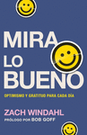MIRA LO BUENO. OPTIMISMO Y GRATITUD PARA CADA DIA