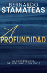 A PROFUNDIDAD. LA EXPERIENCIA DE SER UNO CON DIOS
